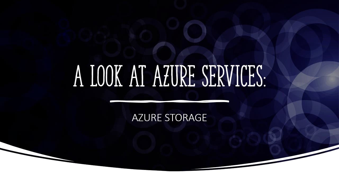 A Look At Azure Services: Azure Storage